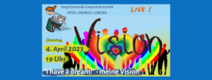 Inspirierende Gesprächsrunde – „I have a dream!“ – meine Vision