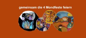 Gemeinsam die vier Mondfeste  feiern