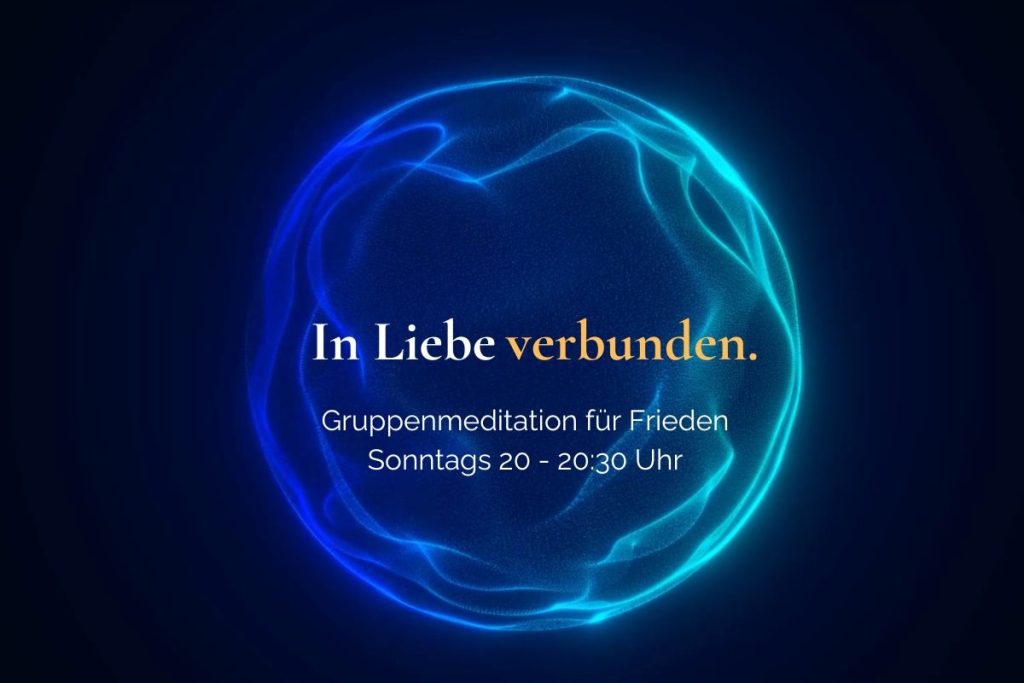 Frieden braucht dich – Gruppenmeditation mit Chris 1 In Liebe verbunden