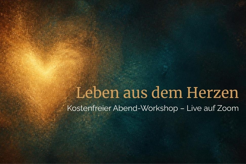 Leben aus dem Herzen, Kostenfreier Abend-Workshop – Live auf Zoom